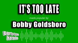 Bobby Goldsboro - It's Too Late (Karaoke Version)