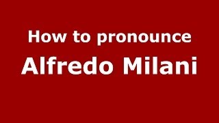 How to pronounce Alfredo Milani