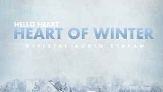 Hello Heart - Heart of Winter [Official Audio]