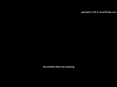 9ice-ft-Seriki-Talk-I-Am-Listening