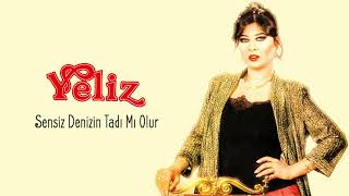 Yeliz / Sensiz Denizin Tadı Mı Olur