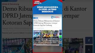 Aksi Demonstrasi Mahasiswa di Kantor DPRD Jateng Memanas, Lempari Gerbang dengan Kotoran Sapi