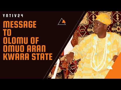 Message to Olomu of Omu-Aran, Kwara State #YORUBANATIONANOW