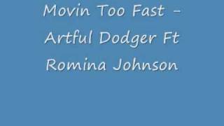 Movin Too Fast - Artful Dodger Ft Romina Johnson - UK Garage