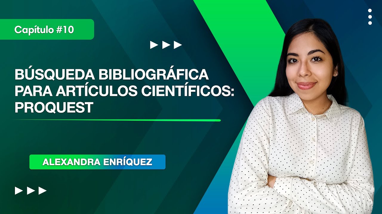Búsqueda Bibliográfica para Artículos Científicos: ProQuest | Clase 10