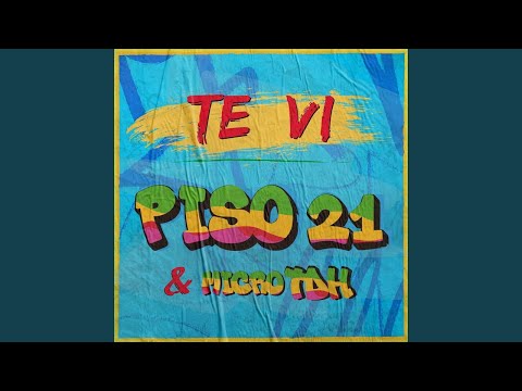 Piso 21, Micro TDH - Te Vi (Audio)