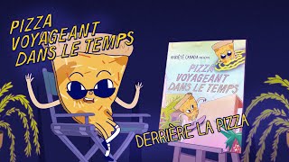 Pizza voyageant dans le temps | Épisode 6 | Derrière la pizza