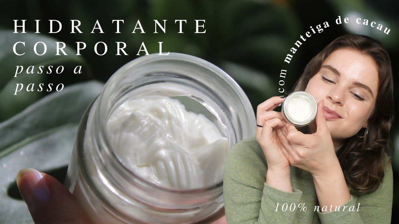 COMO FAZER UM HIDRATANTE CORPORAL NATURAL COM MANTEIGA DE CACAU!