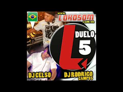 Dj Celso & Dj Rodrigo Campos - Lokosom Duelo 5