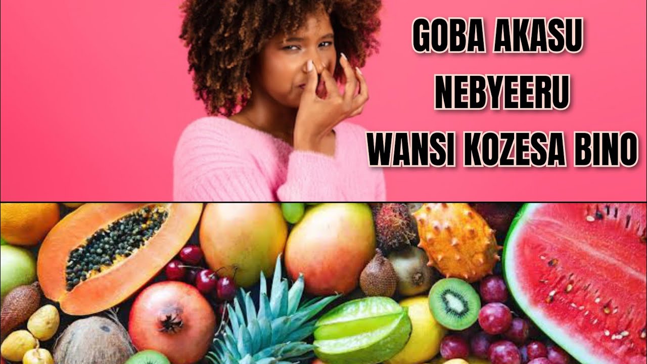 GOBA AKASU NEBYEELU WANSI MUNABUNYA KOZESA BINO