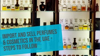 Import and Sell Perfumes & Cosmetics in the UAE | Special Approvals | Selling Products in UAE