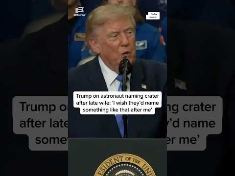 Trump on astronaut naming crater after late wife: 'I wish they'd name something like that after me'
