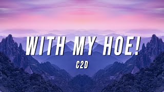C2D - With My Hoe! (Lyrics)