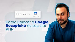 Como Colocar o Google Recaptcha no seu site PHP