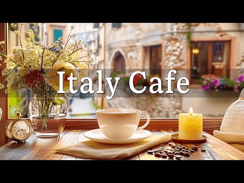 Italy Cafe | Morning Coffee Shop Ambience with Background Music & Positive Jazz for Work, Study