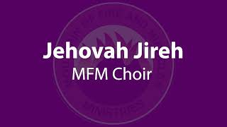 Jehovah Jireh | Full Song | MFM Choir