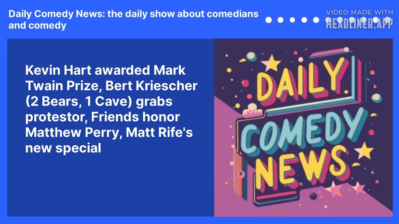 Kevin Hart awarded Mark Twain Prize, Bert Kriescher (2 Bears, 1 Cave) grabs protestor, Friends honor Matthew Perry, Matt Rife's new special