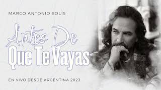 Marco Antonio Solís - Antes de que te vayas | Lyric video, En vivo desde Argentina 2023