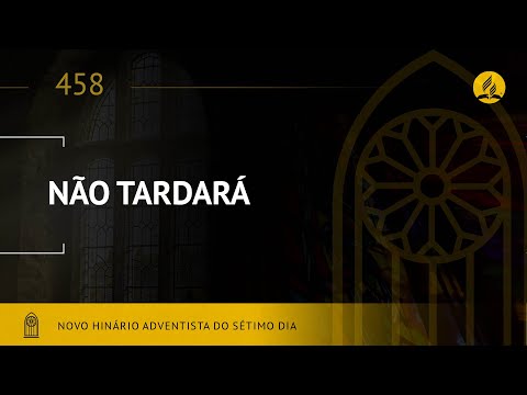 Novo Hinário Adventista • Hino 458 • Não Tardará • (Lyrics)