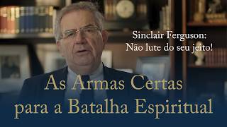 Como Combater o Bom Combate da Fé em Tempos Difíceis | Sinclair Ferguson (1 Timóteo 6.12)