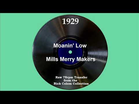 1929 Mills Merry Makers - Moanin’ Low (Al Shayne, vocal)Low