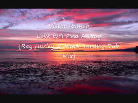 Victor Romeo - Love Will Find A Way [Ray Hurley & Mark Yardley Dub Mix]