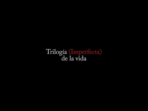 Trilogía (imperfecta) de la vida - Teaser