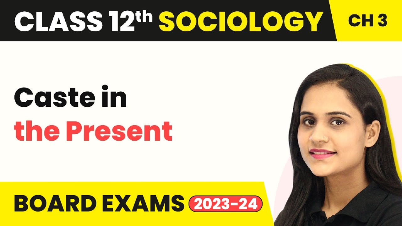 Caste in the Present - Social Institutions: Continuity & Change | Class 12 Sociology Chapter 3