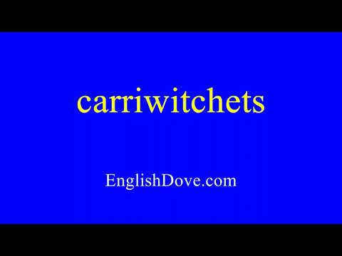 How to pronounce carriwitchets in American English