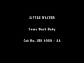 Little Walter - Come Back Baby
