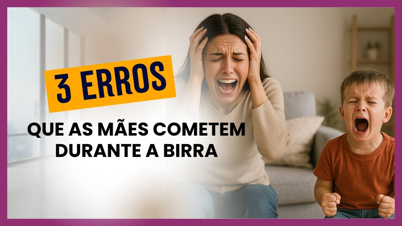 OS 3 ERROS QUE AS MÃES COMETEM DURANTE A BIRRA DOS FILHOS