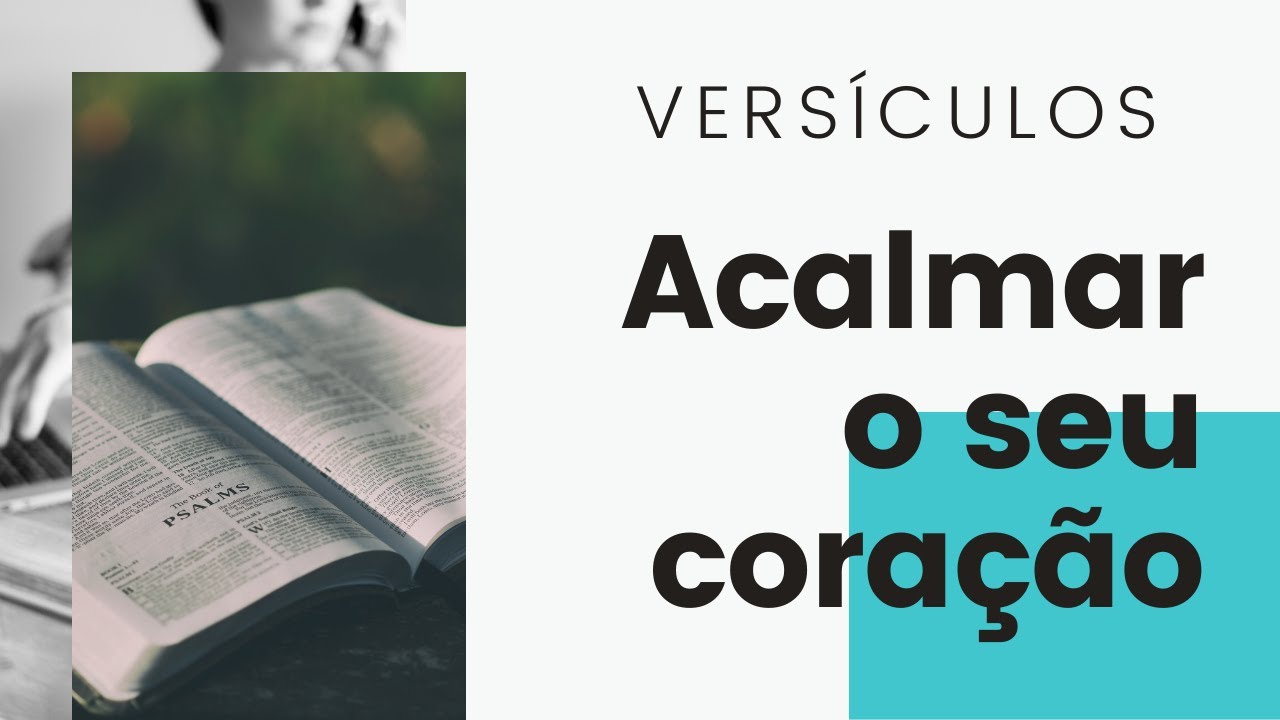 Versículos Bíblicos para Acalmar o seu Coração!