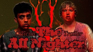 THE ALL NIGHTER | Official Trailer | Greg-Who Productions