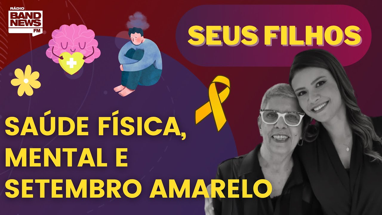 Saúde física, mental e Setembro Amarelo | SEUS FILHOS