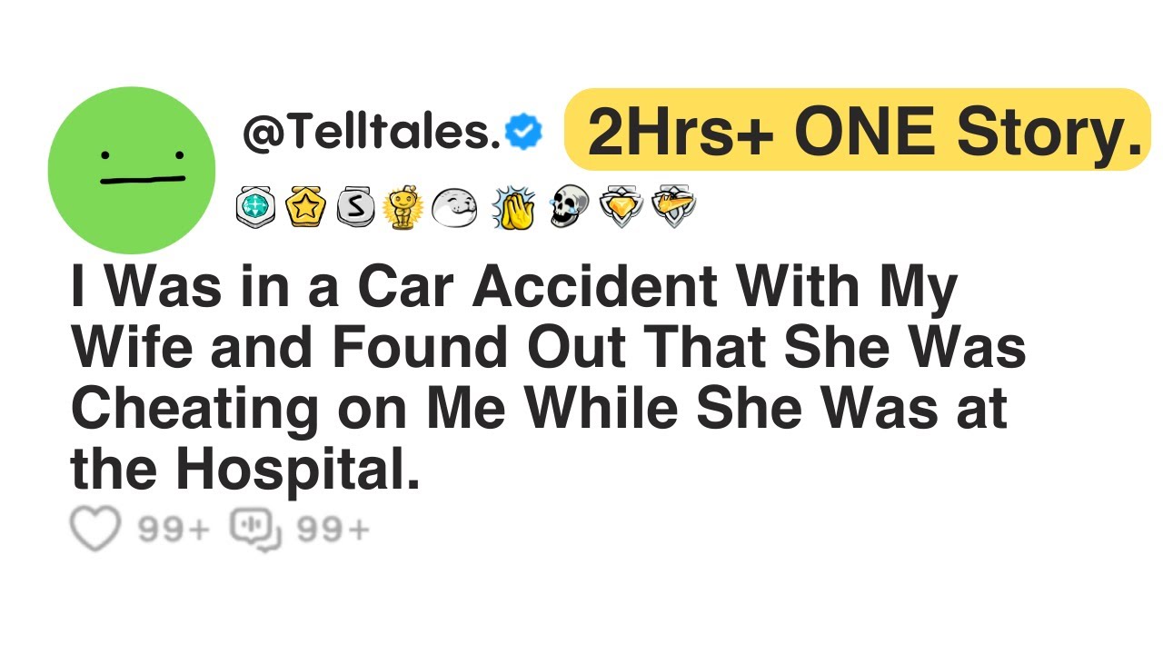 I Was in a Car Accident With My Wife and Found Out That She Was Cheating on Me While She...
