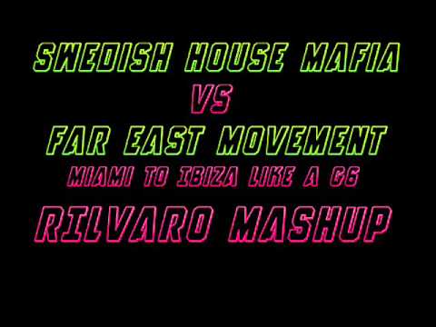 Swedish House Mafia VS. Far East Movement - Miami To Ibiza Like A G6 (Rilvaro Mashup)