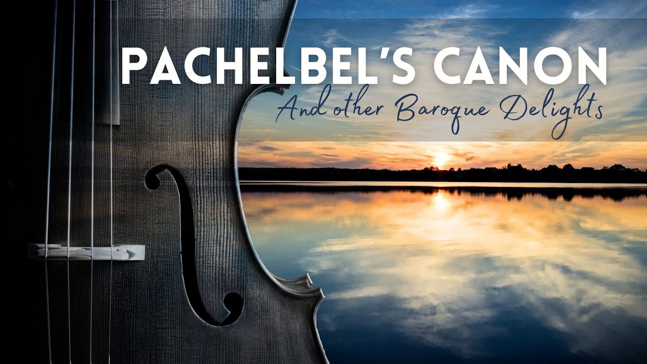 Pachelbel's Canon and Other Baroque Delights