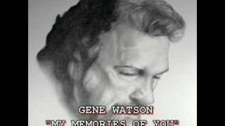 GENE WATSON - "MY MEMORIES OF YOU"