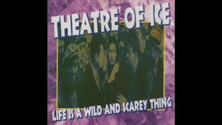 Theatre Of Ice - Life Is A Wild And Scarey Thing (Full Album, 1992)