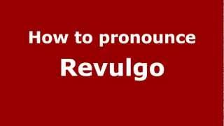 How to pronounce Revulgo