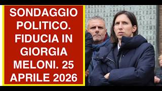 SONDAGGIO POLITICO. FIDUCIA IN GIORGIA MELONI. 25 APRILE 2026