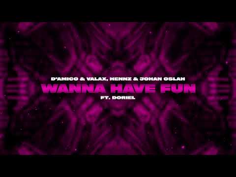 D'Amico & Valax, HENNZ & Johan Oslah - Wanna Have Fun (ft. Doriel)