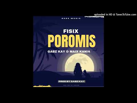 Fisix - Poromis (Feat. Gabz Kay & Maix Kania) Prod by Gabz Kay