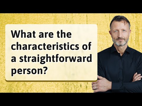 What are the characteristics of a straightforward person?