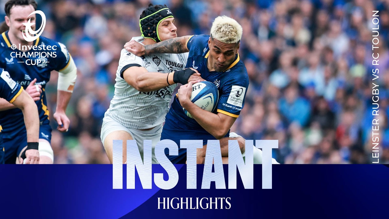  Instant Highlights - Leinster Rugby v RC Toulon | Investec Champions Cup 2025/26