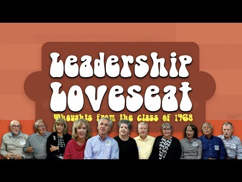 Leadership Loveseat: Thoughts from the Class of 1968 | Documentary