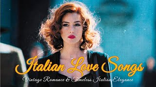 Eternal Italian Love Songs | Vintage Romance & Timeless Italian Elegance - Italia Amore Vibes