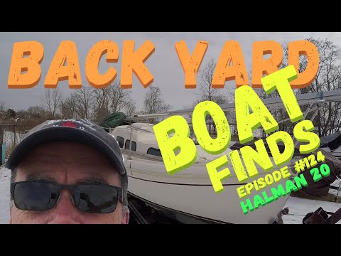 Back Yard Boat Finds (Halman 20), Wind over Water,  Episode 124 #barnfindsailboats #cheapsailboats
