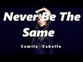 Camila Cabello - Never Be The Same (Pronunciación) Camila Cabello - Never Be The Same (Pronunciación)