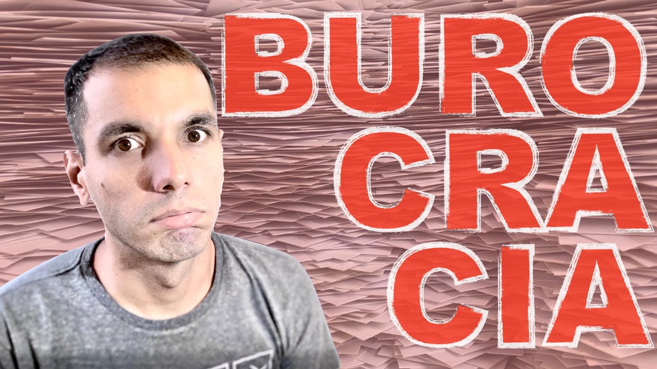 BUROCRACIA, a inimiga que VOCÊ cria e alimenta.